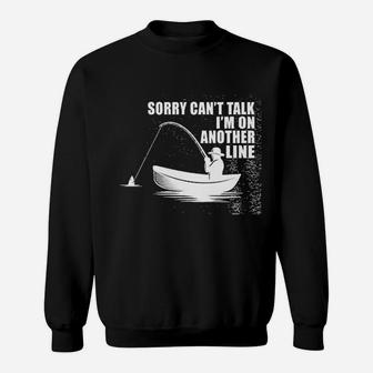 Neenonex Sorry Cant Talk I Am On Another Line Funny Fishing Sarcasm Sweatshirt | Crazezy