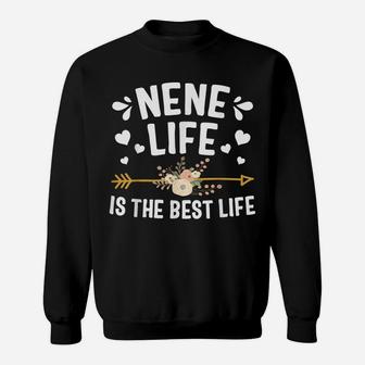 Nene Life Is The Best Life Shirt Thanksgiving Christmas Sweatshirt | Crazezy