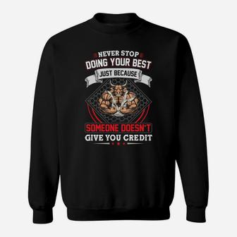 Never Stop Doing Your Best Just Because Someone Doesnt Give You Credit For Gym Sweat Shirt | Crazezy