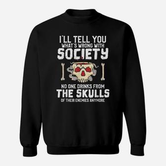 No One Drinks From The Skulls Of Their Enemies Anymore Sweatshirt | Crazezy