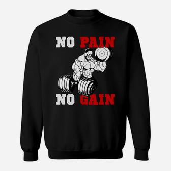 No Pain No Gain Quotes For Strong Gymer Sweat Shirt | Crazezy DE