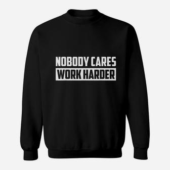 Nobody Cares Work Harder Fitness Trainer Motivational Gym Sweatshirt | Crazezy