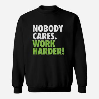 Nobody Cares Work Harder Motivational Workout Gym Sweatshirt | Crazezy