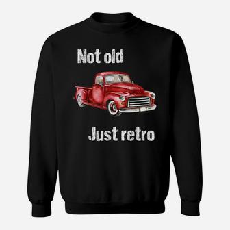 Not Old Just Retro Fun Vintage Red Pick Up Truck Tee Shirt Sweatshirt | Crazezy