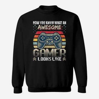 Now You Know Awesome Gamer Looks Like Video Game Gift Boys Sweatshirt | Crazezy