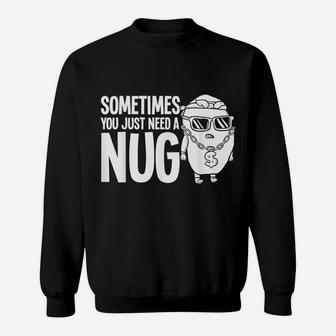 Nug Life Gift Chicken Tender Nugget Sweatshirt | Crazezy