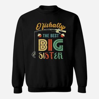 Ofishally The Best Big Sister Cute Girls Fishing Gift Kids Sweatshirt | Crazezy AU