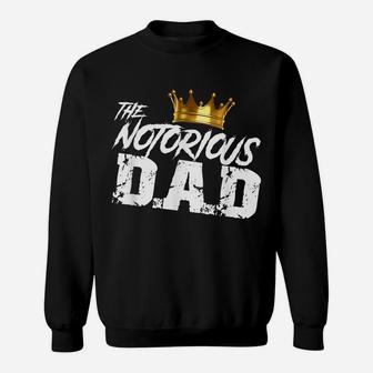 Old School Funny Hip Hop Fathers Day Notorious Dad Sweatshirt | Crazezy UK