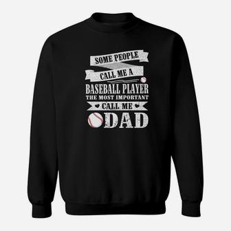 People Call Me A Baseball Player Most Important Call Me Dad Sweatshirt | Crazezy UK