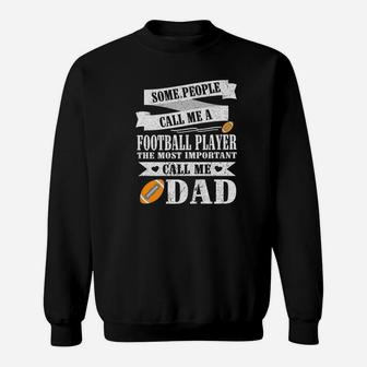 People Call Me A Football Player Most Important Call Me Dad Sweatshirt | Crazezy