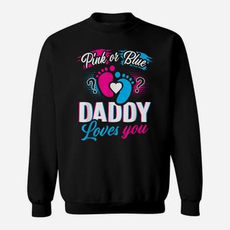 Pink Or Blue Daddy Loves You T Shirt Gender Reveal Baby Gift Sweatshirt | Crazezy CA