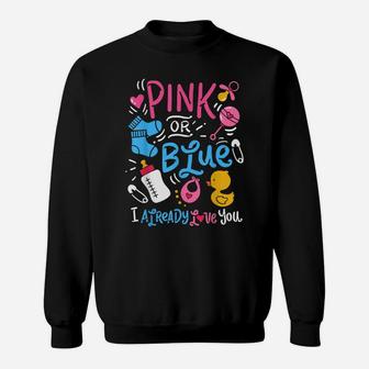Pink Or Blue I Already Love You Gender Reveal Sweatshirt | Crazezy UK