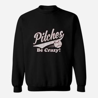 Pitches Be Crazy Funny Summer Baseball Sweatshirt | Crazezy