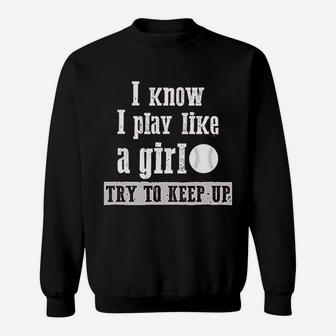 Play Like A Girl Softball Team Funny Sweatshirt | Crazezy