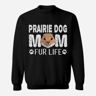 Prairie Dog Mom Fur Life Mother's Day Cute Pun Gift Sweatshirt | Crazezy CA