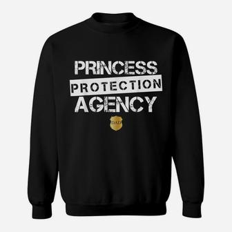 Princess Protection Agency Shirt For Fathers And Daughters Sweatshirt | Crazezy CA