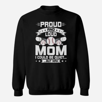Proud And Loud Mom Baseball Lover Mom Gift Sweatshirt | Crazezy