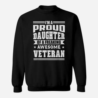 Proud Daughter Of A Freaking Awesome Veteran Sweatshirt | Crazezy AU