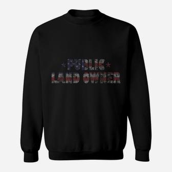 Public Land Owner Patriotic American Flag Distressed Sweatshirt | Crazezy