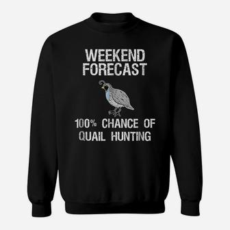 Quail Hunting Gift - Funny Hunter Weekend Forecast Sweatshirt | Crazezy
