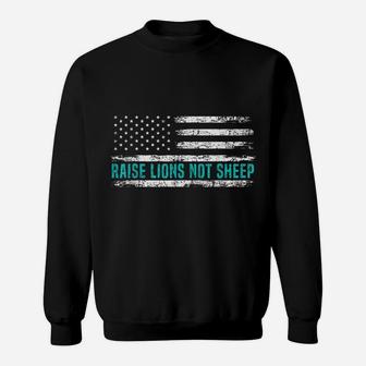 Raise Lions Not Sheep American Patriot Dad Patriotic Lion Sweatshirt | Crazezy UK