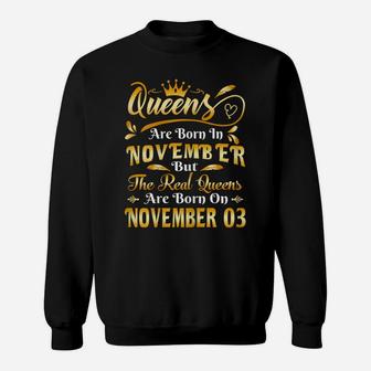 Real Queens Are Born On November 3Rd Birthday Sweatshirt | Crazezy