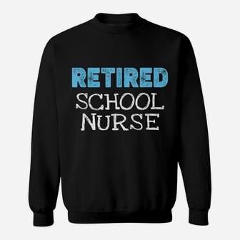 Retired School Nurse Gifts Funny Retirement Sweatshirt | Crazezy
