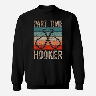 Retro Fishing Hooks Part Time Hooker Sweatshirt | Crazezy