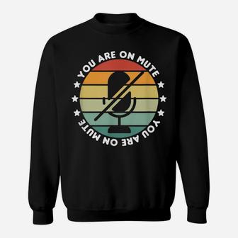 Retro You're On Mute Shirt Funny Work From Home Sweatshirt | Crazezy CA
