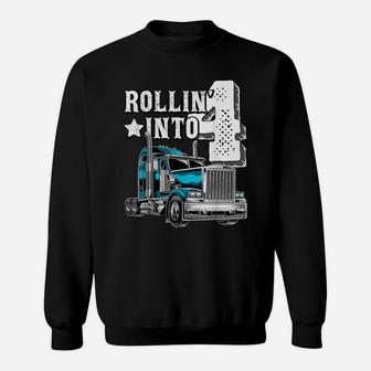 Rollin Into 4 Big Rig Semi-Trailer Truck 4Th Birthday Gift Sweatshirt | Crazezy