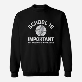 School Is Important But Baseball Is Importanter Sweatshirt | Crazezy