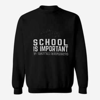 School Is Important But Basketball Is Importanter Funny Sports Sweatshirt | Crazezy