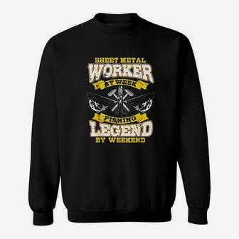 Sheet Metal Worker Gifts Funny Fishing Legend On Weekend Sweatshirt | Crazezy