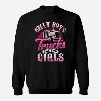 Silly Boys Trucks Are For Girls Trucker Lady Truck Driver Sweatshirt | Crazezy UK