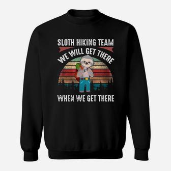 Sloth Hiking Team We Will Get There Funny Hiking Sweatshirt | Crazezy