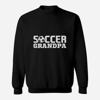 Soccer Grandpa Granddad Granddaddy Grandfather Sweatshirt | Crazezy