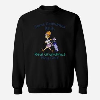 Some Grandmas Knit Real Grandmas Play Golf Sweatshirt | Crazezy CA