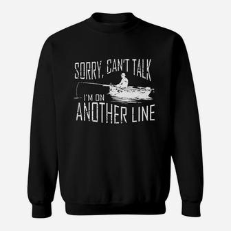 Sorry Cant Talk I Am On Another Line Fishing Sweatshirt | Crazezy