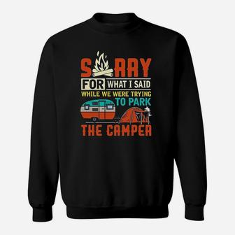 Sorry For What I Said While Parking The Camper Sweatshirt | Crazezy