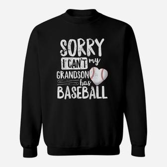 Sorry I Cant My Grandson Has Baseball Sweatshirt | Crazezy