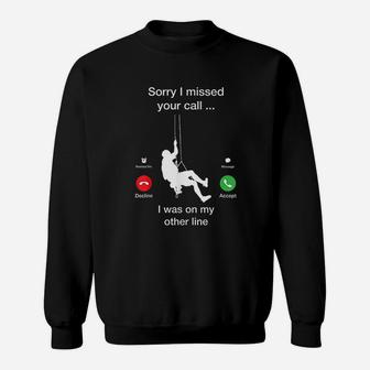 Sorry I Missed Your Call Funny Mountain Climber Sweatshirt | Crazezy