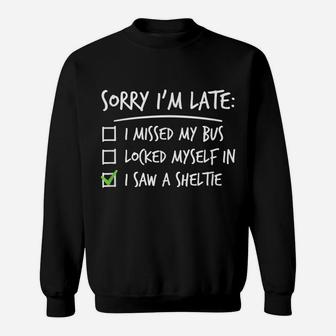Sorry I'm Late Shetland Sheepdog Dog Sweatshirt | Crazezy DE