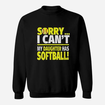 Sorry My Daughter Has Softball Funny Softball Mom Or Dad Sweatshirt | Crazezy DE