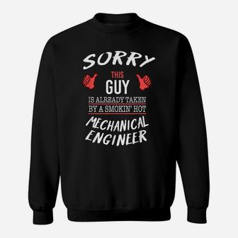 Sorry This Guy Taken By Hot Funny Mechanical Engineer Sweatshirt | Crazezy UK