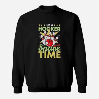 Funny Bowling Pun I'm A Hooker In My Spare Time Gifts Sweatshirt | Crazezy DE