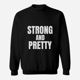 Strong And Pretty Memes Strongman Gym Shirt Sweatshirt | Crazezy
