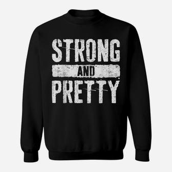 Strong And Pretty Strongman Gym Workout Gift Shirt Sweatshirt | Crazezy