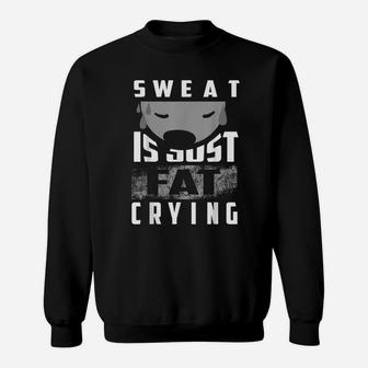 Sweat Is Just Fat Crying Shirt | Cute Gym Training Tee Gift Sweatshirt | Crazezy DE