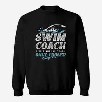 Swim Coach Gift Like A Normal Coach Only Cooler Sweatshirt | Crazezy