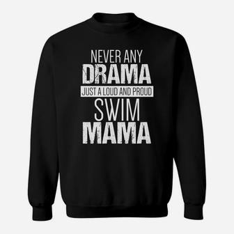 Swim Mom Never Any Drama Loud And Proud Swim Mama Sweatshirt | Crazezy